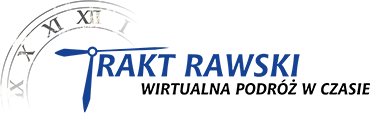 Trakt Rawski - Wirtualna podróż w czasie